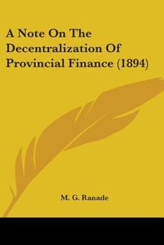 Paperback A Note On The Decentralization Of Provincial Finance (1894) Book