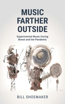 Hardcover Music Farther Outside: Experimental Music During Brexit and the Pandemic Book