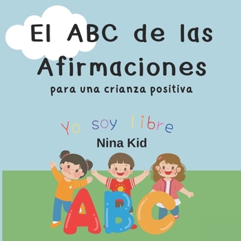 Paperback El ABC de las Afirmaciones: para una crianza positiva [Spanish] Book