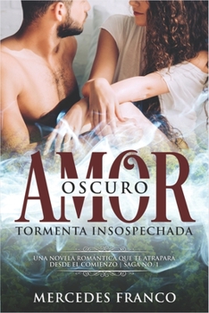 Paperback Oscuro Amor. Tormenta Insospechada Saga N°1: Una novela romántica que te atrapará desde el comienzo [Spanish] Book