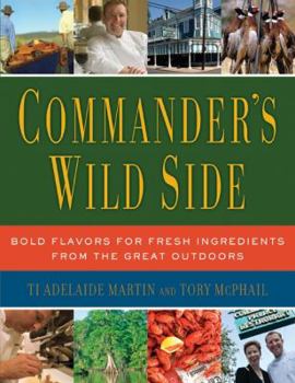 Hardcover Commander's Wild Side: Bold Flavors for Fresh Ingredients from the Great Outdoors Book