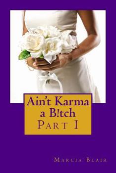 Paperback Ain't Karma a B!tch: Part I Book