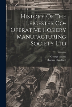 Paperback History Of The Leicester Co-operative Hosiery Manufacturing Society Ltd Book