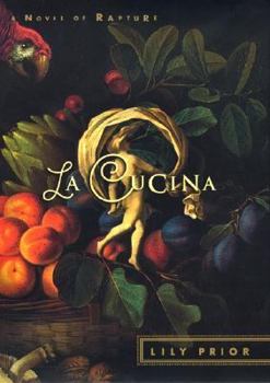 Hardcover La Cucina: A Novel of Rapture Book