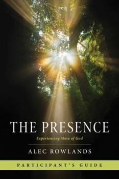 Paperback The Presence Participant's Guide: Experiencing More of God Book