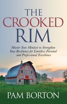 Hardcover The Crooked Rim: Master Your Mindset to Strengthen Your Resilience for Limitless Personal and Professional Excellence Book