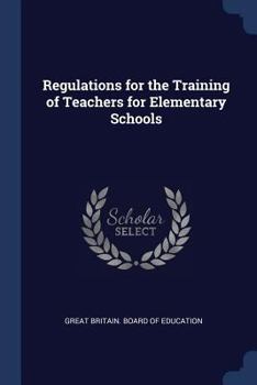 Paperback Regulations for the Training of Teachers for Elementary Schools Book