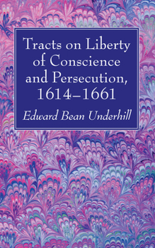 Paperback Tracts on Liberty of Conscience and Persecution, 1614-1661 Book