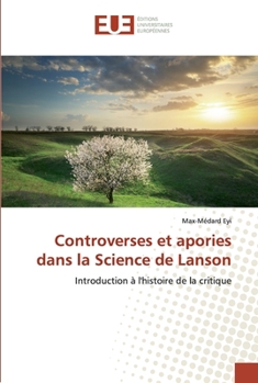 Paperback Controverses et apories dans la Science de Lanson [French] Book