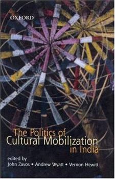 Hardcover The Politics of Cultural Mobilization in India Book