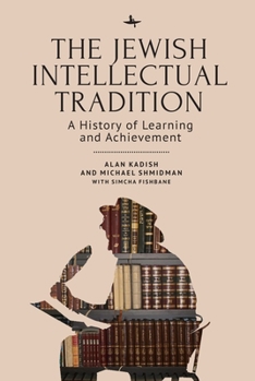 Paperback The Jewish Intellectual Tradition: A History of Learning and Achievement Book