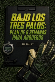 Paperback Bajo los Tres Palos: Plan de 8 Semanas para Arqueros [Spanish] Book