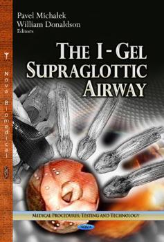 Hardcover The I-Gel Supraglottic Airway (Medical Procedures, Testing and Technology: Medical Devices and Equipment) Book