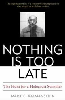 Hardcover Nothing Is Too Late: The Hunt for a Holocaust Swindler Book