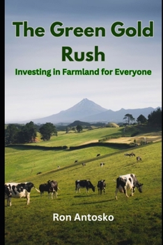 The Green Gold Rush: Investing in Farmland for Everyone