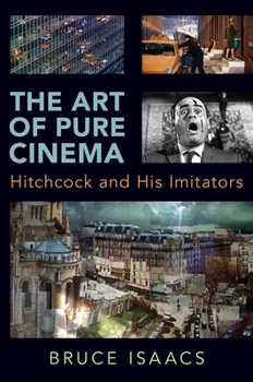 Paperback The Art of Pure Cinema: Hitchcock and His Imitators Book