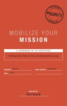 Hardcover Mobilize Your Mission: Fulfilling God's Plan for Your Life Behind Enemy Lines Book