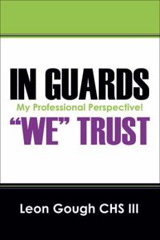 Paperback In Guards We Trust! My Professional Perspective! Book