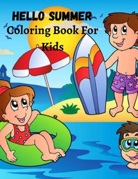 Paperback HELLO SUMMER Coloring Book For Kids: Summer Beach Time Coloring Book For Kids Fun and Relaxation Book