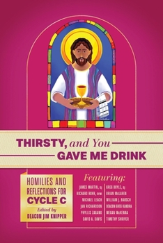 Paperback Thirsty, and You Gave Me Drink; Homilies and Reflections for Cycle C Book