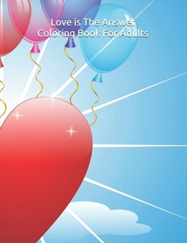 Paperback Love Is The Answer: Coloring Book For Adults Book