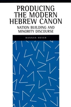 Producing the Modern Hebrew Canon: Nation Building and Minority Discourse - Book  of the New Perspectives on Jewish Studies