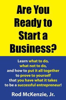 Paperback Are You Ready to Start a Business?: Learn what to do, what not to do, and how to put it all together to prove to yourself that you have what it takes Book