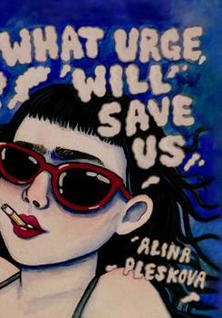 Paperback What Urge Will Save Us Book