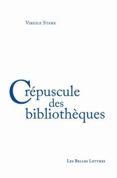 Paperback Crepuscule Des Bibliotheques [French] Book