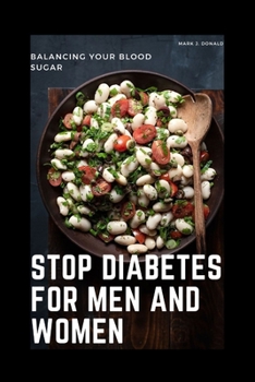 Stop Diabetes for Men and Women: Balancing Your Blood Sugar