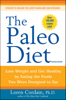 Paperback The Paleo Diet Revised: Lose Weight and Get Healthy by Eating the Foods You Were Designed to Eat Book