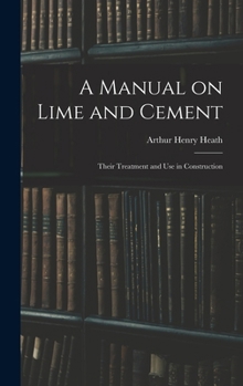 A Manual On Lime and Cement: Their Treatment and Use in Construction