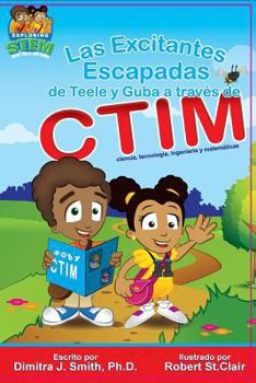 Paperback Las Excitantes Escapadas de Teele y Guba a traves de CTIM (Spanish Edition) [Spanish] Book