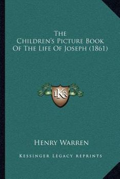 Paperback The Children's Picture Book Of The Life Of Joseph (1861) Book