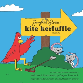 Paperback Kite Kerfuffle: Songbird Stories: A Collection of Tales & Feathers Book