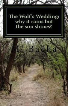 Paperback The Wolf's Wedding: why it rains but the sun shines?: A folktale from Tunisia Book