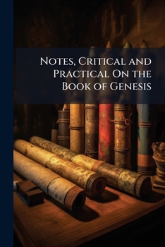 Paperback Notes, Critical and Practical On the Book of Genesis Book