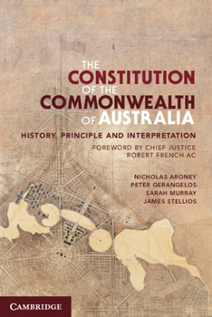 Paperback The Constitution of the Commonwealth of Australia: History, Principle and Interpretation Book