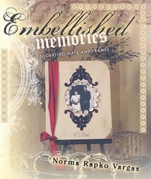 Paperback Embellished Memories: Decorating Mats and Frames Book