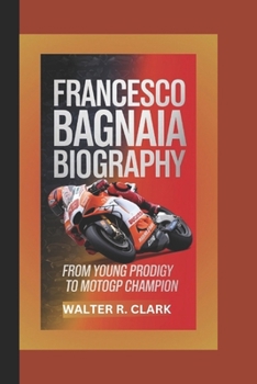 Paperback Francesco Bagnaia Biography: From Young Prodigy to MotoGP Champion Book
