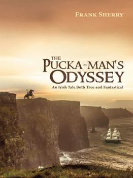 Paperback The Pucka-Man's Odyssey: An Irish Tale Both True and Fantastical Book
