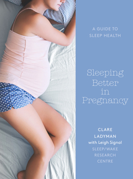 Paperback Sleeping Better in Pregnancy: A Guide to Sleep Health for Pregnant Women Book