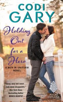 Holding Out for a Hero - Book #3 of the Men in Uniform