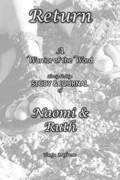 Paperback Return: A Warrior of the Word discipleship STUDY & JOURNAL of Naomi & Ruth Book