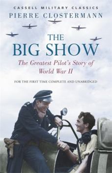 Paperback The Big Show: The Greatest Pilot's Story of World War II Book