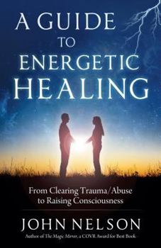 Paperback A Guide to Energetic Healing: From Clearing Trauma/Abuse to Raising Consciousness Book