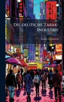 Hardcover Die deutsche Tabak-Industrie [German] Book