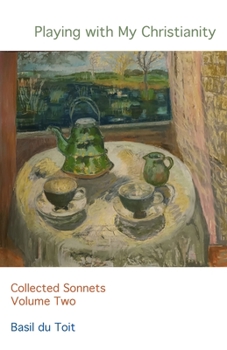 Paperback Playing with my Christianity: Collected Sonnets Volume Two Book