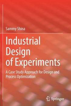 Paperback Industrial Design of Experiments: A Case Study Approach for Design and Process Optimization Book