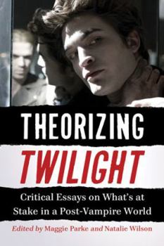 Paperback Theorizing Twilight: Critical Essays on What's at Stake in a Post-Vampire World Book